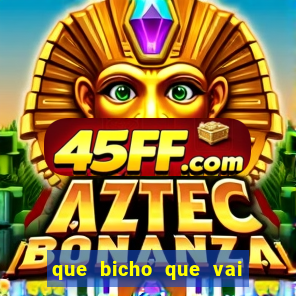 que bicho que vai dar hoje